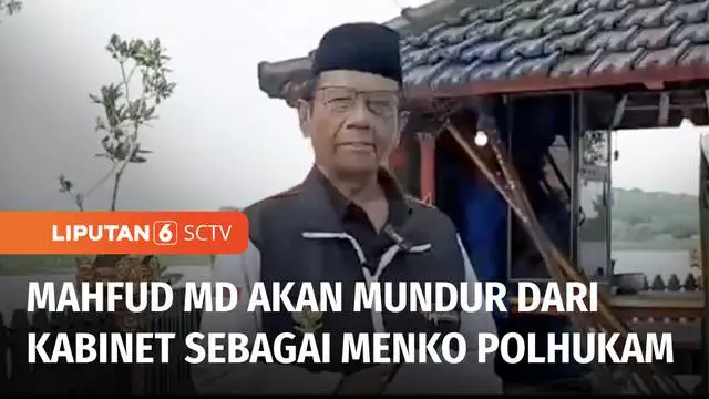 VIDEO: Mahfud MD Mengundurkan Diri Sebagai Menko Polhukam