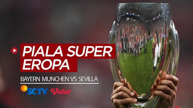 Berita video Piala Super Eropa 2020 yang akan berlangsung seru antara Bayern Munchen melawan Sevilla yang akan ditayangkan di SCTV dan Vidio pada Jumat (25/9/2020) dinihari WIB.