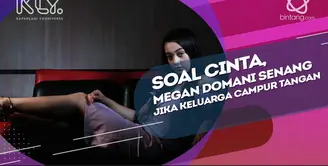 Megan Domani ingin keluarga campur tangan dalam hubungan cintanya.