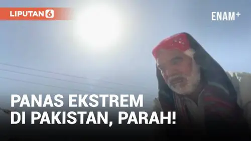 VIDEO: Gelombang Panas Ekstrem Capai 50 Derajat Celcius di Pakistan