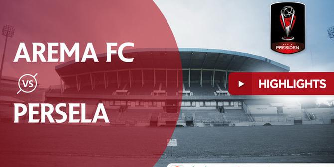 VIDEO: Highlights Piala Presiden 2018, Arema FC vs Persela 2-2