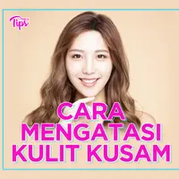 Tips Atasi Kulit Kusam
