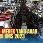 Akan ada banyak merek ikut hadir di IIMS 2023, dari brand mobil dan motor. Ada juga kendaraan listrik tak mau ketinggalan.