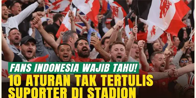 VIDEO: Fans Indonesia Wajib Tahu! 10 Aturan Unik di Stadion Liga Inggris