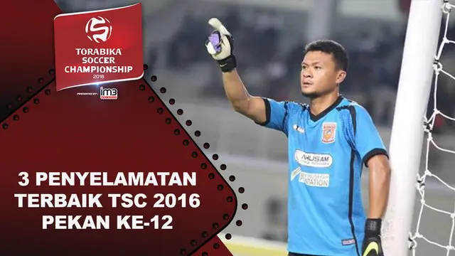 Video 3 penyelamatan terbaik Torabika Soccer Championship 2016 pada pekan ke-12.