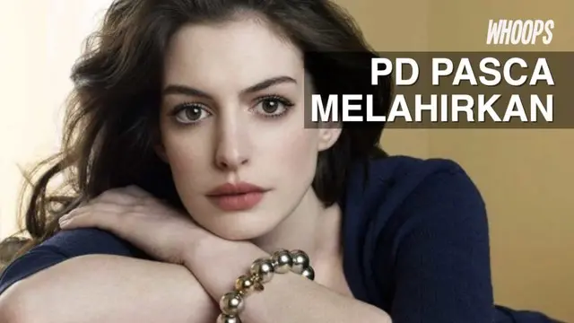 WHOOPS: Anne Hathaway Merasa Makin Seksi Setelah Punya Anak