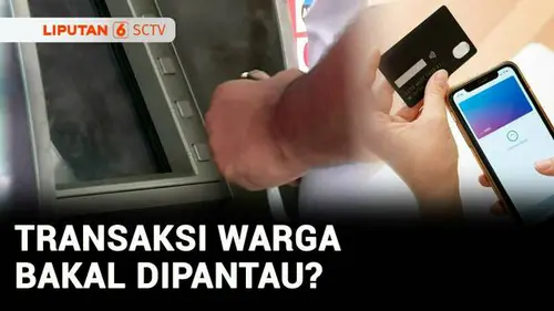VIDEO: Warga Resah Semua Transaksi Bakal Dipantau, Bank Indonesia Buka Suara