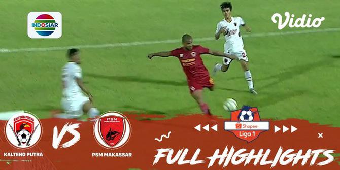 VIDEO: Highlights Liga 1 2019, Kalteng Putra Vs PSM 3-1