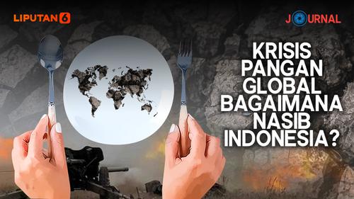 VIDEO JOURNAL: Ancaman Krisis Pangan Global Di Depan Mata. Indonesia Bagaimana?