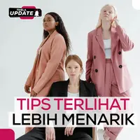 Fimela Update: Tips Terlihat Menarik