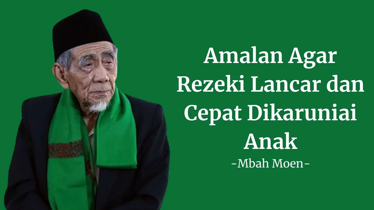 Amalan Agar Rezeki Lancar dan Cepat Dikaruniai Anak dari Mbah Moen