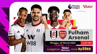 Saksikan Live Streaming Liga Inggris Fulham Vs Arsenal di Vidio Minggu, 12 Maret 2023