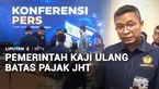 Pemerintah akan mengkaji ulang kebijakan pengenaan pajak pencairan jaminan hari tua (JHT). Namun, perubahan kebijakan ini masih memerlukan kajian mendalam, karena menyangkut dasar hukum dalam peraturan pemerintah.
