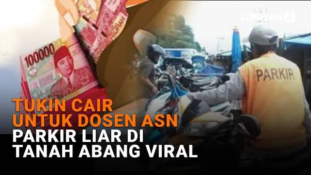 Mulai dari tukin cair untuk dosen ASN hingga parkir liar di Tanah Abang viral di News Flash Liputan6.com.