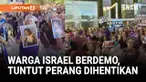 Warga Israel menggelar aksi protes di Tel Aviv untuk menuntut Pemerintah Israel segera mengakhiri perang di Gaza dan memulangkan para sandera. Seorang pengunjuk rasa turut menyampaikan keprihatinan atas korban anak-anak dan memanfaatkan kelaparan seb...