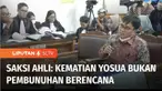 Lanjutan sidang kasus pembunuhan Brigadir Yosua, tim kuasa hukum Ferdy Sambo dan Putri Candrawathi menghadirkan saksi ahli. Menurut saksi ahli, kematian Brigadir Yosua bukanlah akibat dari pembunuhan berencana.