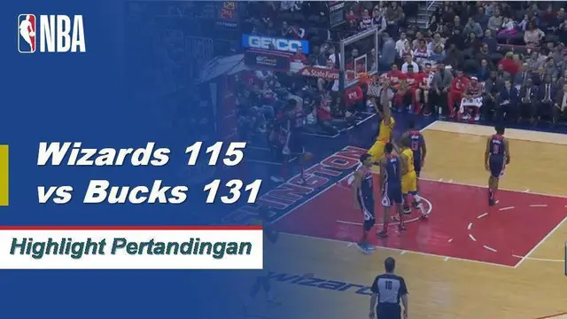 Cuplikan Pertandingan NBA : Bucks 131 vs Wizards 115