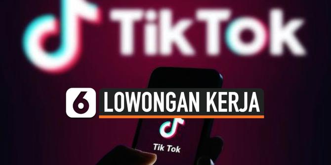 VIDEO: Tiktok Bakal Rilis Layanan Informasi Lowongan Kerja