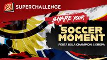 Rayakan keseruan dari pesta bola Champions dan Eropa 2022 dengan ikutan share your soccer moment bareng Supperchallenge.