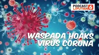 PODCAST Cek Fakta: Waspada Hoaks Virus Corona