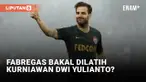 Cesc Fabregas Bakal Dilatih Kurniawan Dwi Yulianto?