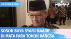 Kepergian Buya Syafii Maarif meninggalkan duka mendalam bagi banyak orang. Sebagai cendekiawan dan tokoh bangsa, Buya merupakan teladan yang sangat menghargai kemajemukan.