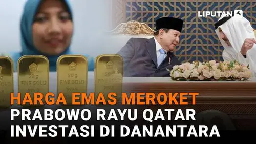 Harga Emas Meroket, Prabowo Rayu Qatar Investasi di Danantara