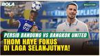 Sukses Tekuk Bangkok United, Thom Haye Sebut Persib Bandung Arahkan Sorotan ke Laga Vs Malud United