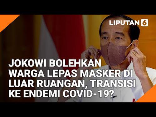 VIDEO Headline: Jokowi Bolehkan Warga Lepas Masker di Luar Ruangan, Transisi ke Endemi Covid-19?