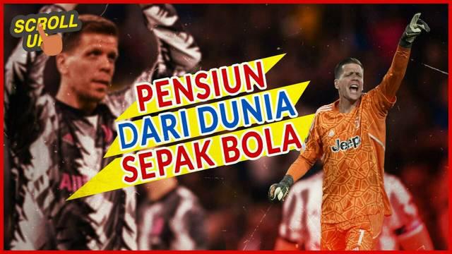 Berita Video, Wojciech Szczesny resmi pensiun