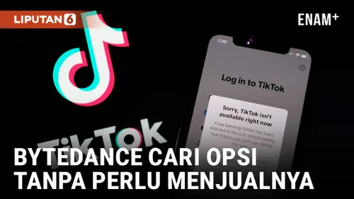  Bytedance Sedang Pertimbangkan Alternatif agar Bisa Patuhi Undang-Undang di Amerika Serikat