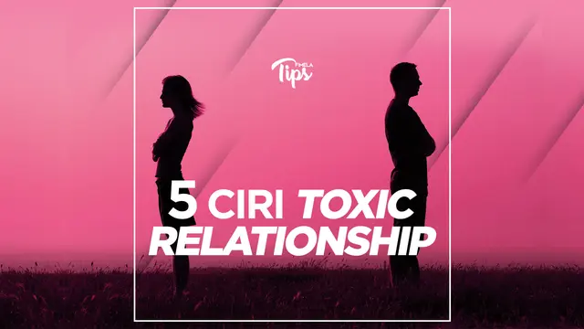 5 Ciri Hubungan Kamu Termasuk Toxic Relationship