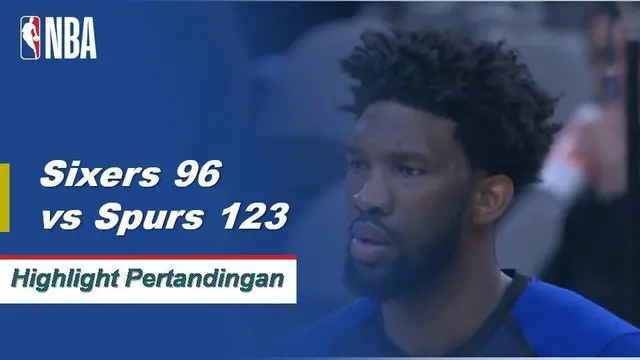 Cuplikan Pertandingan NBA : Sixers 96 vs Spurs 123