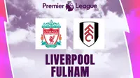 Link Live Streaming Liga Inggris di Vidio Malam Ini: Liverpool Vs Fulham