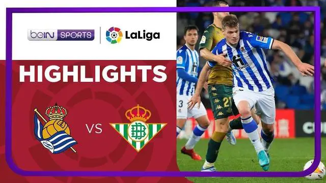 VIDEO: Highlights Liga Spanyol, Real Sociedad Vs Real Betis Berakhir Imbang Tanpa Gol
