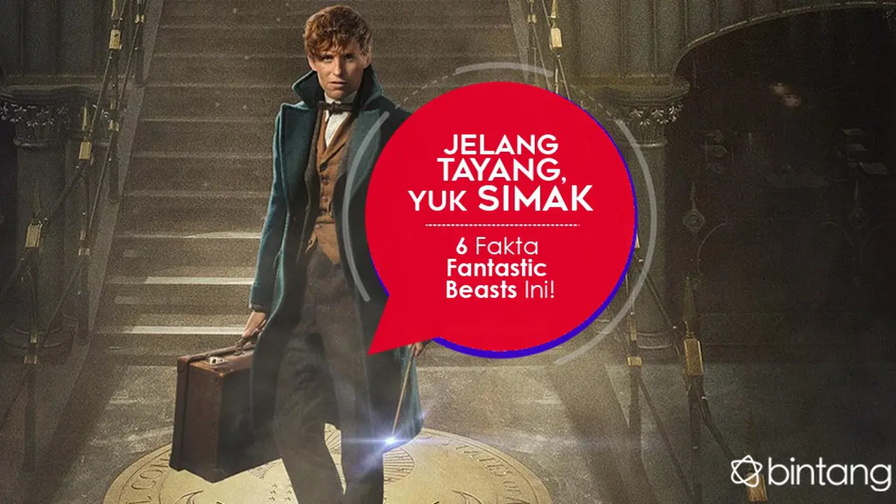 [Bintang] Jelang Tayang, Yuk Simak 6 Fakta Fantastic Beasts Ini!