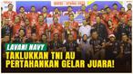 Mental Juara! LavAni Navy Pertahankan Gelar Juara, Libas TNI AU!