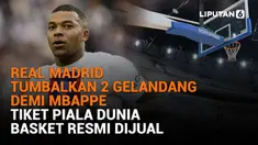 Mulai dari Real Madrid tumbalkan 2 gelandang demi Mbappe hingga tiket Piala Dunia basket resmi dijual, berikut sejumlah berita menarik News Flash Sport Liputan.com.