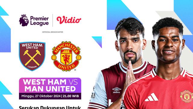 Jadwal Pertandingan Liga Inggris 2024/25: West Ham vs Manchester United matchweek 9 di VIdio