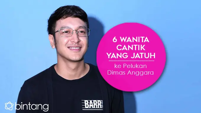 [Bintang] 6 Wanita Cantik yang Jatuh ke Pelukan Dimas Anggara