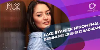 feeling Siti Badriah saat lagi syantik jadi fenomenal.