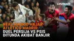 Mulai dari Real Madrid hajar Atletico Madrid hingga duel Persija vs PSIS ditunda akibat banjir di News Flash Liputan6.com.