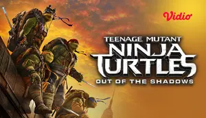 Teenage Mutant Ninja Turtles: Out of the Shadows sub indo (Dok.Vidio)