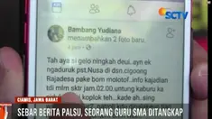 Seorang guru SMA di Ciamis, Jawa Barat, ditangkap polisi karena terbukti sebarkan berita palsu tentang orang gila bakar pesantren