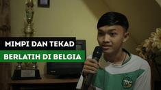 Berita Video Dede Achriansyah, Pesepakbola Muda Indonesia yang Bermimpi Berlatih di Belgia