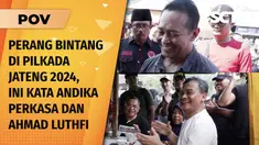 Video Kerap Disebut Perang Bintang di Pilkada Jateng, Andika & Luthfi Beri Penilaian Satu Sama Lain | POV 03 Nov 2024