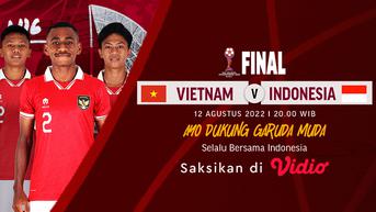 Link Live Streaming Final Piala AFF U-16 Indonesia vs Vietnam di Vidio, 12 Agustus Pukul 20.00 WIB