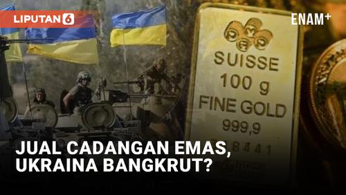 VIDEO: Ukraina Jual Cadangan Emas Rp 185,78 Triliun, Bangkrut?