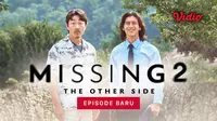 Episode terbaru Missing: The Other Side Season 2 tayang setiap Selasa dan Rabu. (Dok. Vidio)