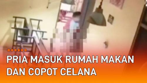 VIDEO: Membingungkan, Pria Masuk Rumah Makan dan Copot Celana Sambil Jalan-Jalan